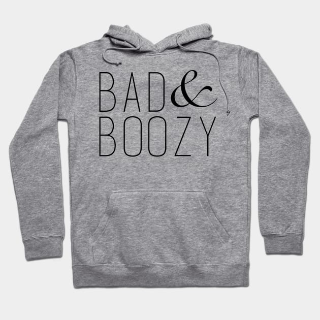 Bad and Boozy Hoodie by Ineffablexx